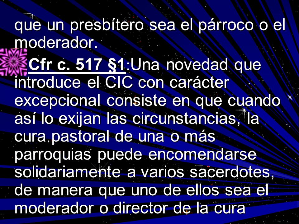 que un presbítero sea el párroco o el moderador.
