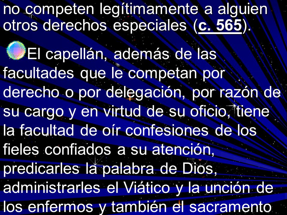 no competen legítimamente a alguien otros derechos especiales (c. 565).