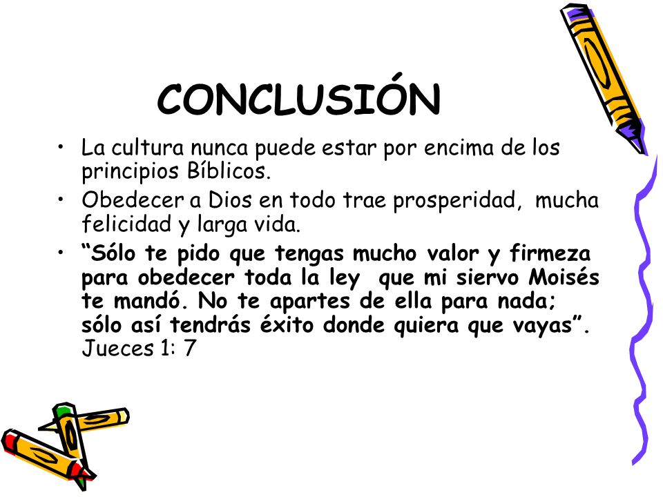 CONCLUSIÓN La cultura nunca puede estar por encima de los principios Bíblicos.