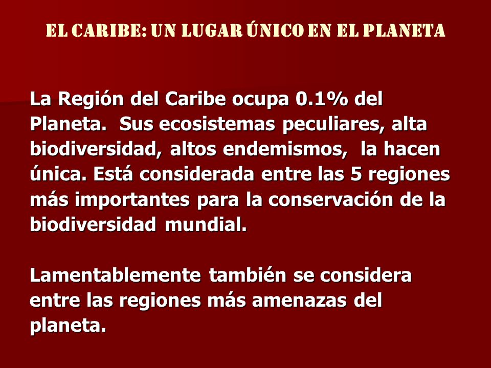 El Caribe: UN lugar único EN EL PLANETA