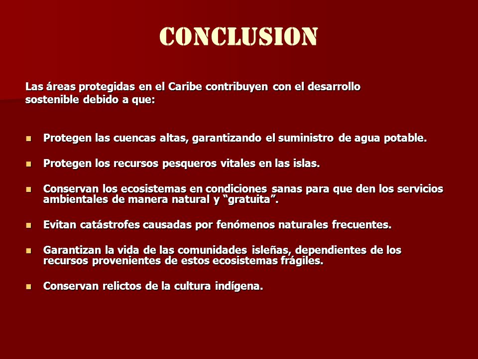 CONCLUSION Las áreas protegidas en el Caribe contribuyen con el desarrollo. sostenible debido a que: