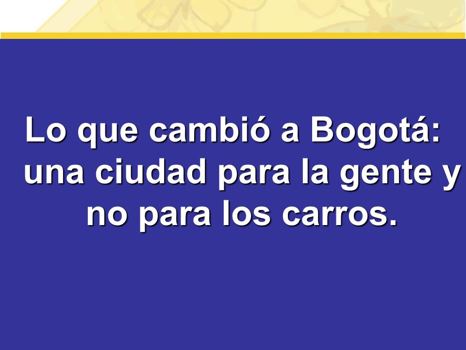 Lo que cambió a Bogotá: una ciudad para la gente y no para los carros.
