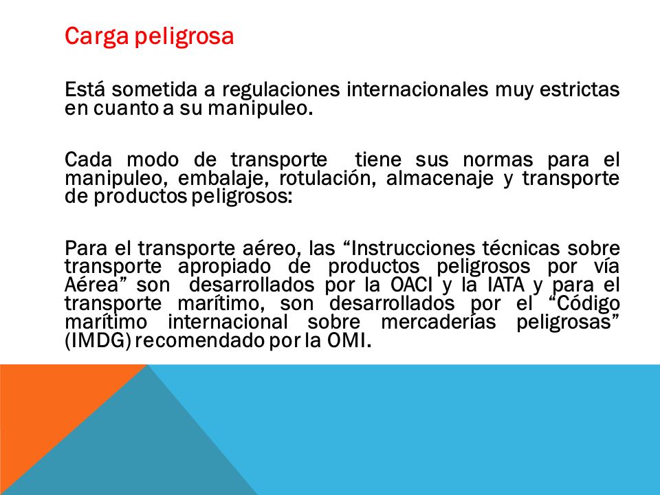 Carga peligrosa Está sometida a regulaciones internacionales muy estrictas en cuanto a su manipuleo.