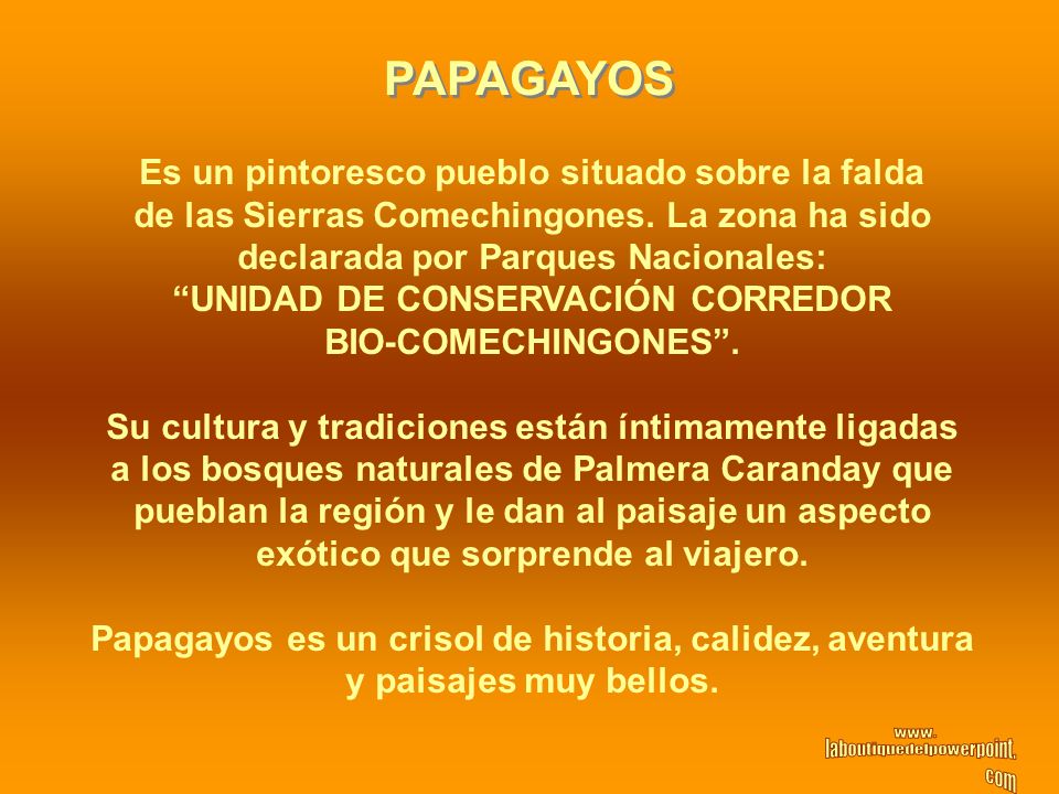 PAPAGAYOS Es un pintoresco pueblo situado sobre la falda
