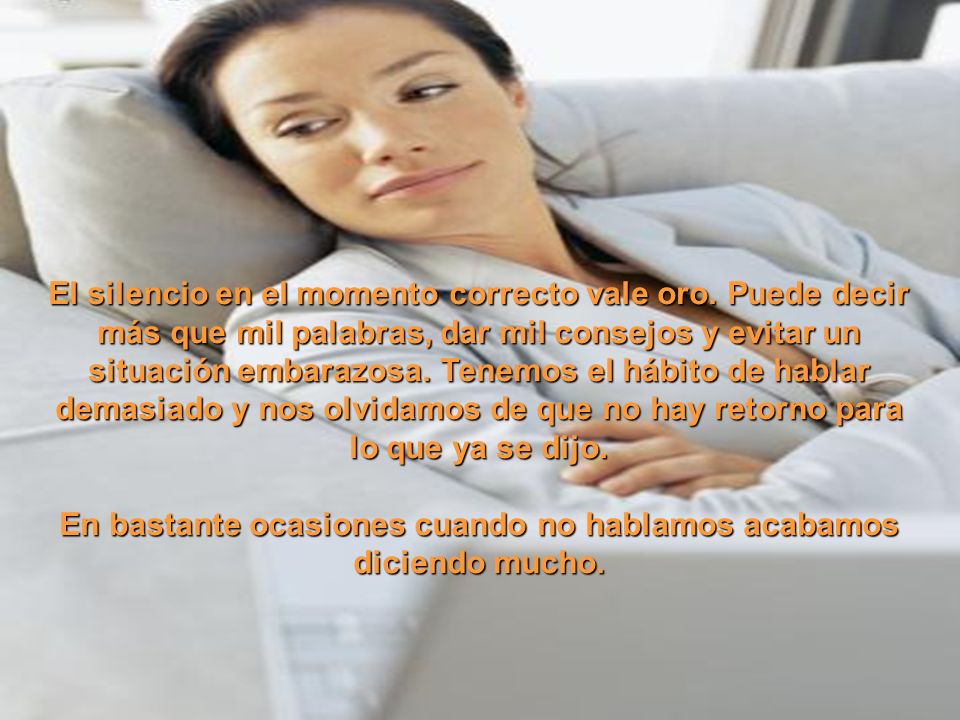 En bastante ocasiones cuando no hablamos acabamos diciendo mucho.