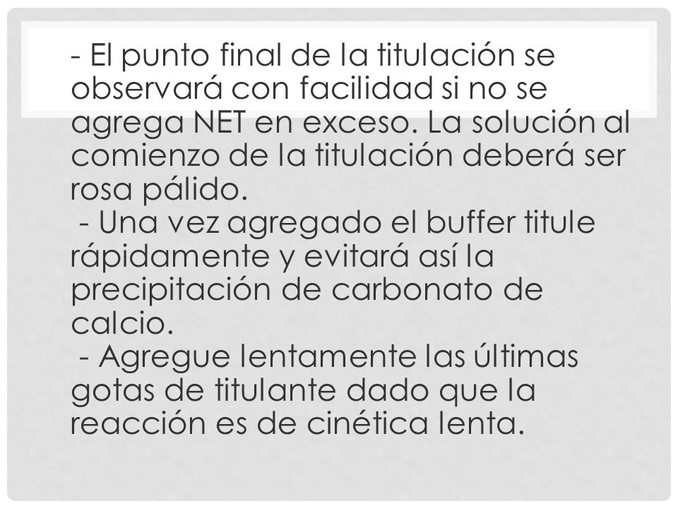 - El punto final de la titulación se observará con facilidad si no se agrega NET en exceso.