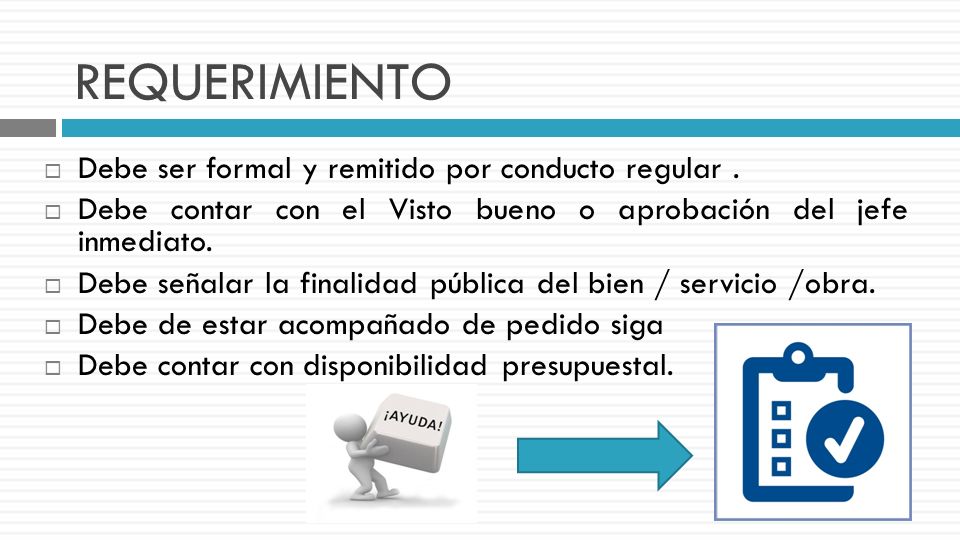 REQUERIMIENTO Debe ser formal y remitido por conducto regular .