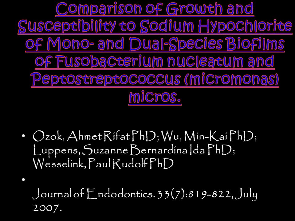 Comparison of Growth and Susceptibility to Sodium Hypochlorite of Mono- and Dual-Species Biofilms of Fusobacterium nucleatum and Peptostreptococcus (micromonas) micros.