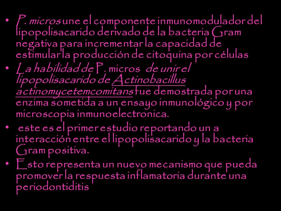 P. micros une el componente inmunomodulador del lipopolisacarido derivado de la bacteria Gram negativa para incrementar la capacidad de estimular la producción de citoquina por células