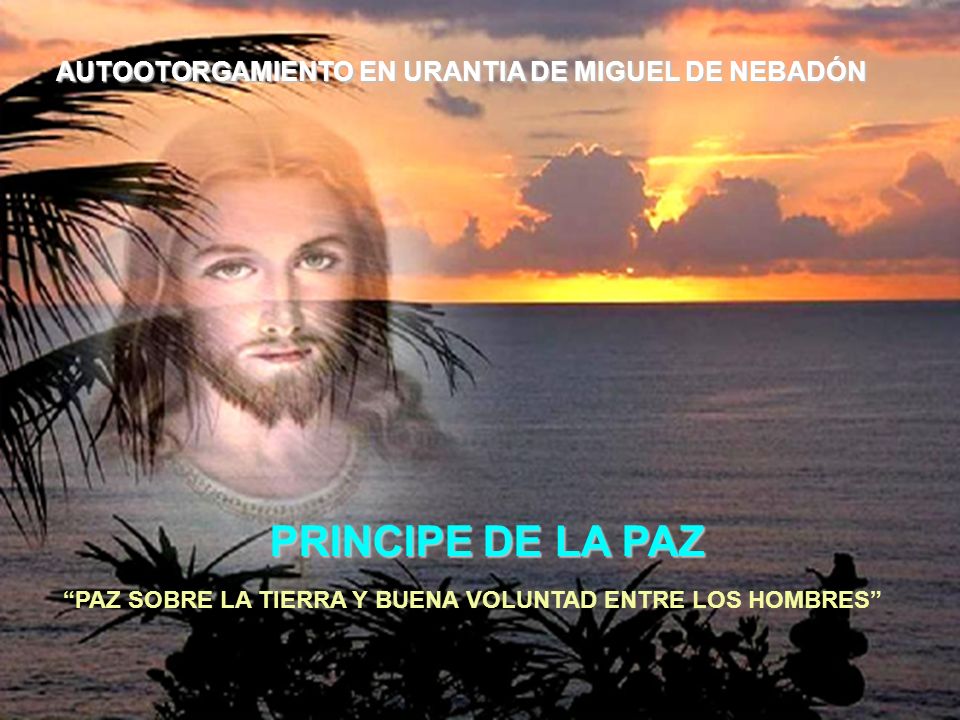 PRINCIPE DE LA PAZ AUTOOTORGAMIENTO EN URANTIA DE MIGUEL DE NEBADÓN