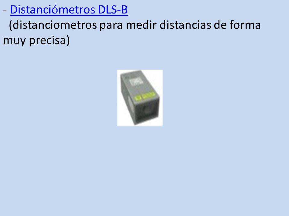 - Distanciómetros DLS-B (distanciometros para medir distancias de forma muy precisa)