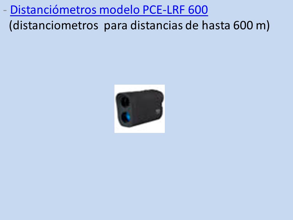 - Distanciómetros modelo PCE-LRF 600 (distanciometros para distancias de hasta 600 m)