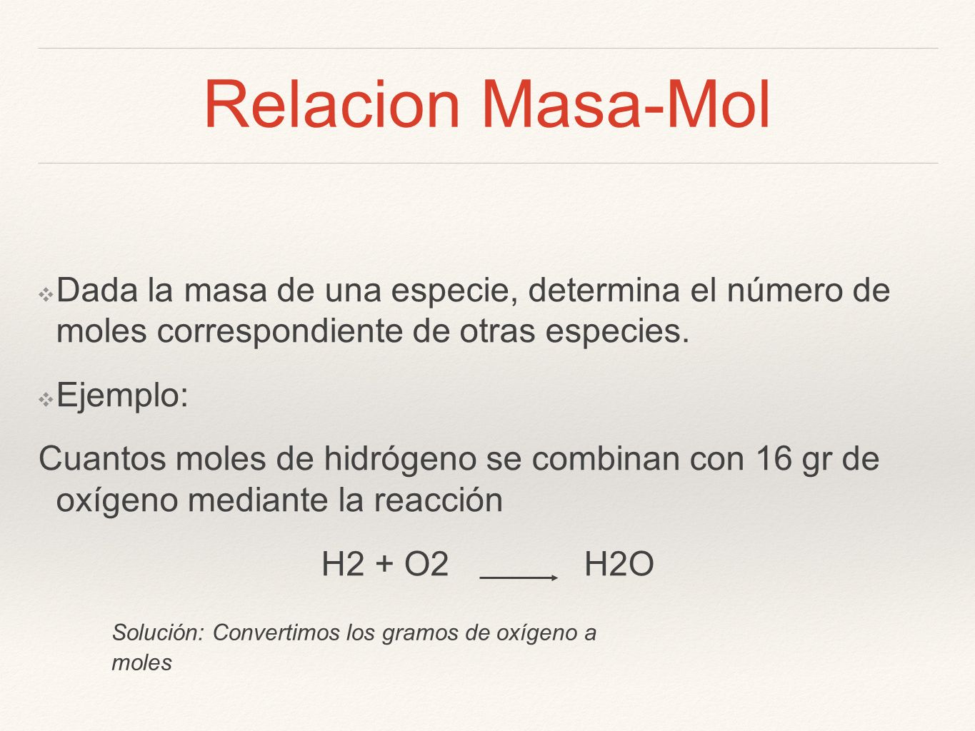 Relacion Masa-Mol Dada la masa de una especie, determina el número de moles correspondiente de otras especies.