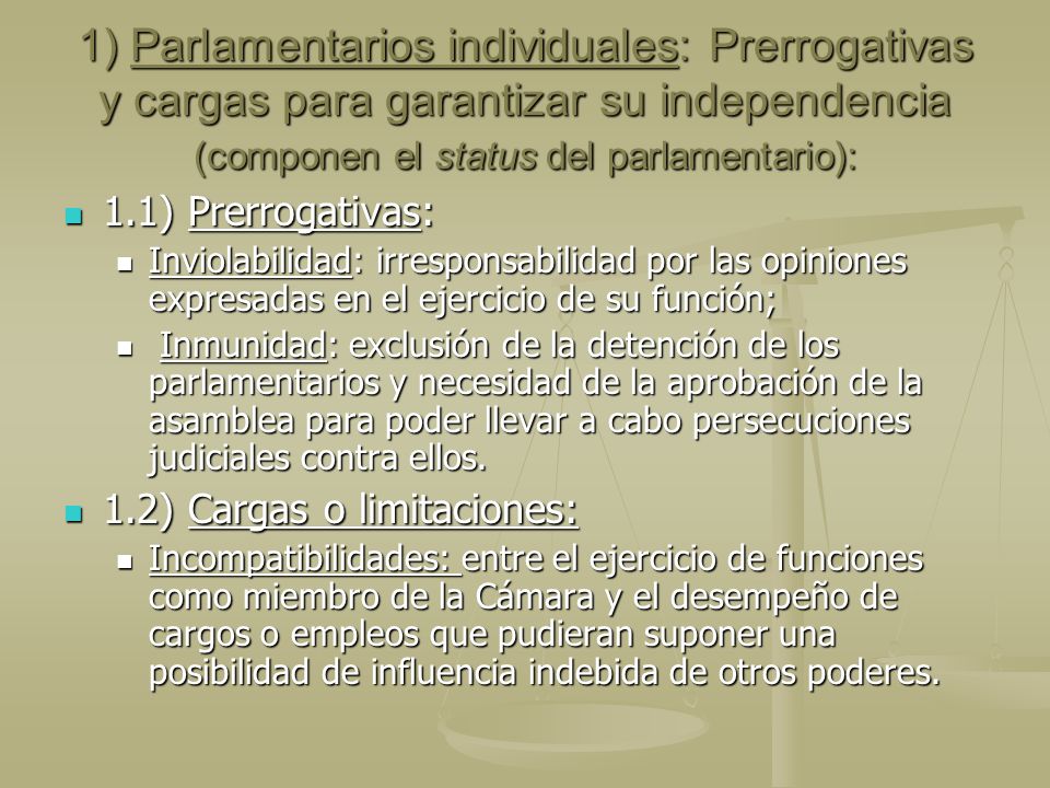 1) Parlamentarios individuales: Prerrogativas y cargas para garantizar su independencia (componen el status del parlamentario):