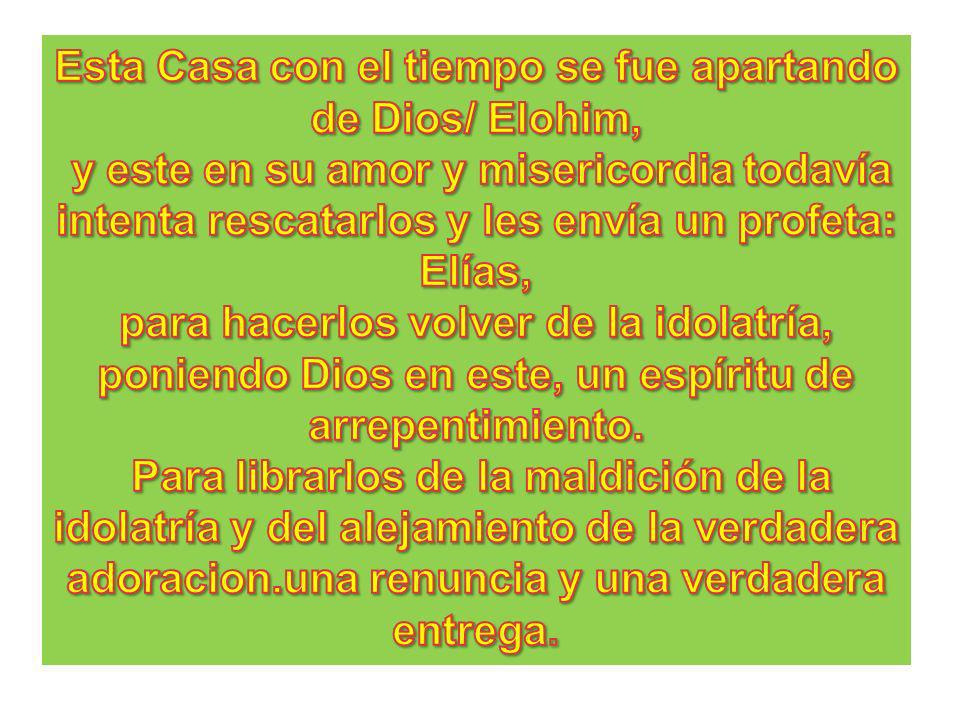 Esta Casa con el tiempo se fue apartando de Dios/ Elohim,