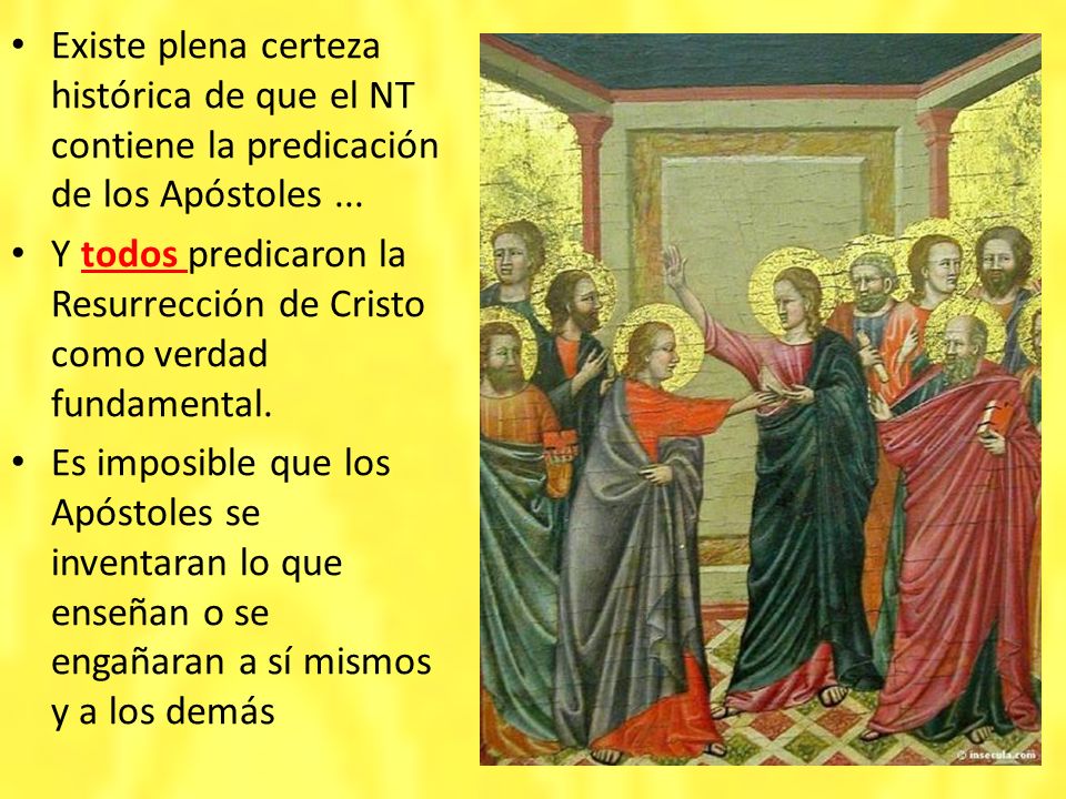 Existe plena certeza histórica de que el NT contiene la predicación de los Apóstoles ...