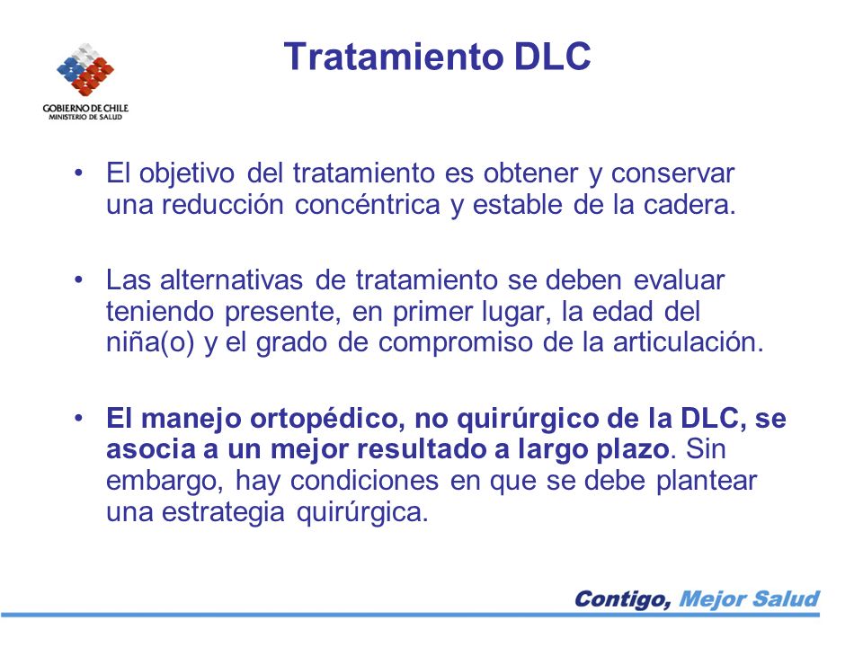 Tratamiento DLC El objetivo del tratamiento es obtener y conservar una reducción concéntrica y estable de la cadera.
