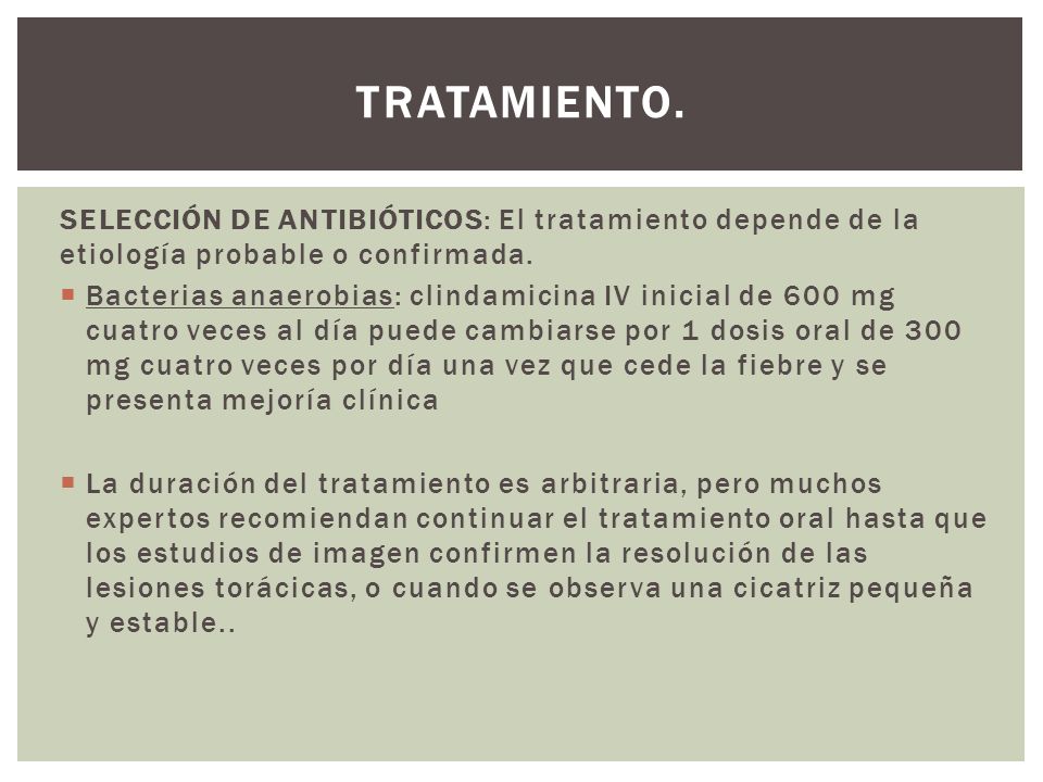 TRATAMIENTO. SELECCIÓN DE ANTIBIÓTICOS: El tratamiento depende de la etiología probable o confirmada.