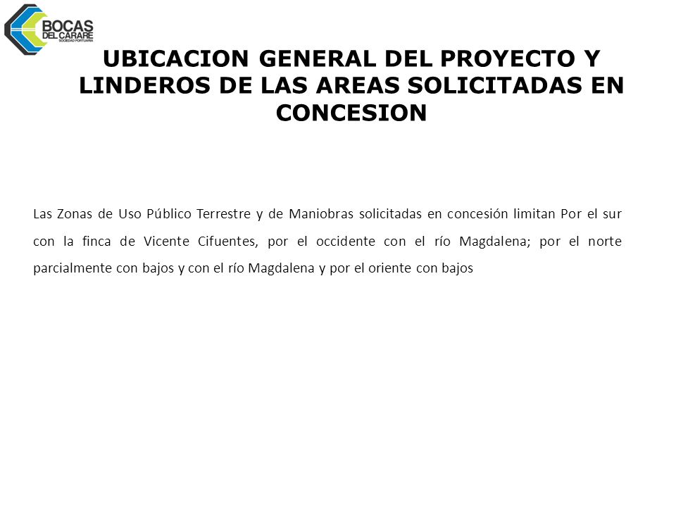 UBICACION GENERAL DEL PROYECTO Y LINDEROS DE LAS AREAS SOLICITADAS EN CONCESION