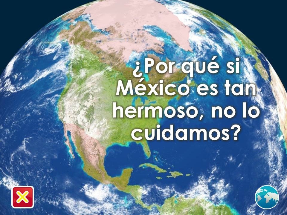 ¿Por qué si México es tan hermoso, no lo cuidamos