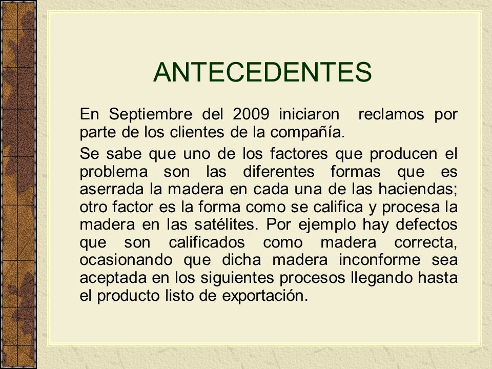 ANTECEDENTES En Septiembre del 2009 iniciaron reclamos por parte de los clientes de la compañía.