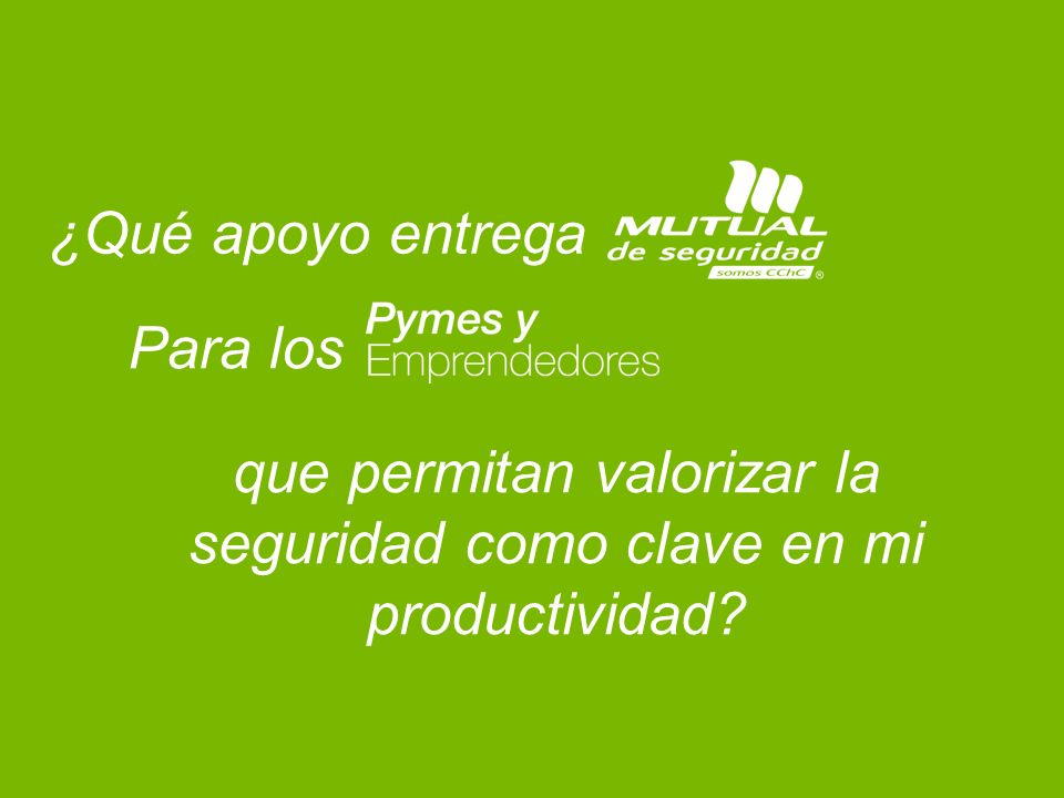 que permitan valorizar la seguridad como clave en mi productividad