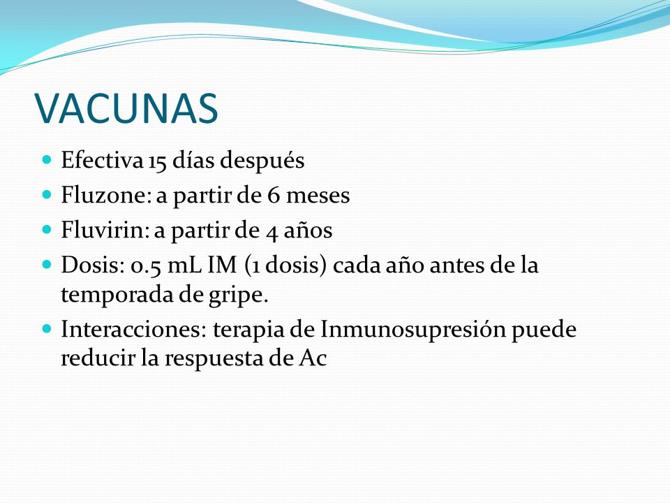 VACUNAS Efectiva 15 días después Fluzone: a partir de 6 meses