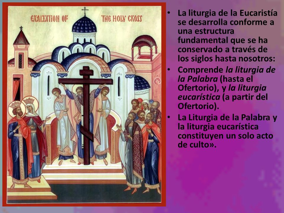 La liturgia de la Eucaristía se desarrolla conforme a una estructura fundamental que se ha conservado a través de los siglos hasta nosotros: