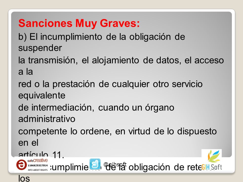 Sanciones Muy Graves: b) El incumplimiento de la obligación de suspender. la transmisión, el alojamiento de datos, el acceso a la.