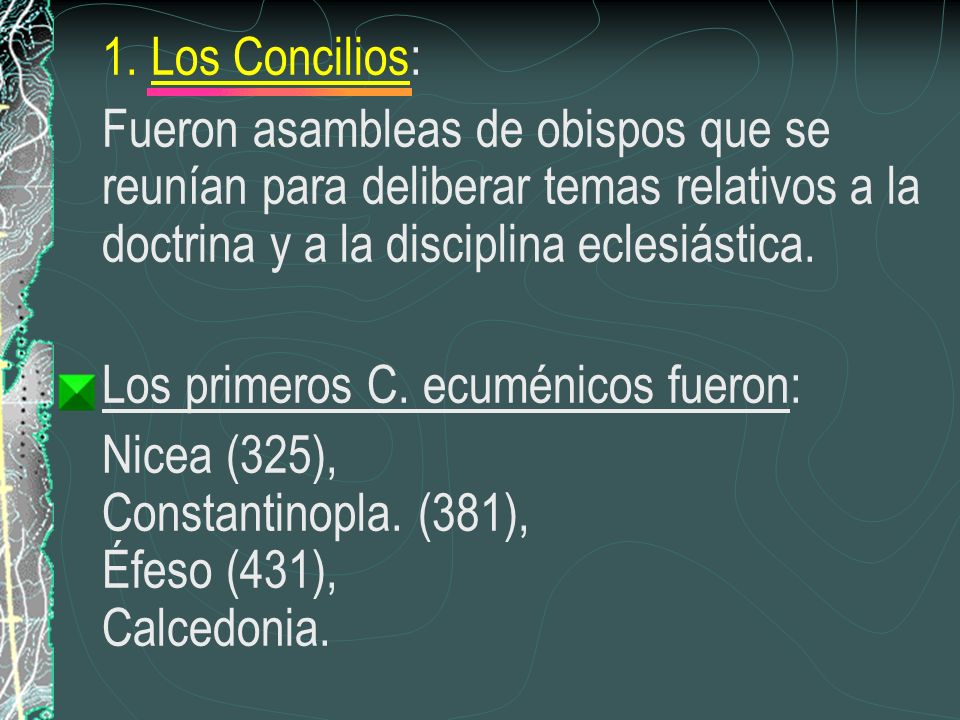 1. Los Concilios: Fueron asambleas de obispos que se reunían para deliberar temas relativos a la doctrina y a la disciplina eclesiástica.