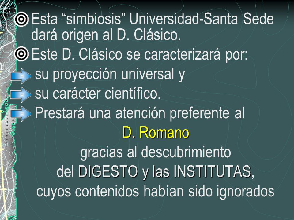 Esta simbiosis Universidad-Santa Sede dará origen al D. Clásico.