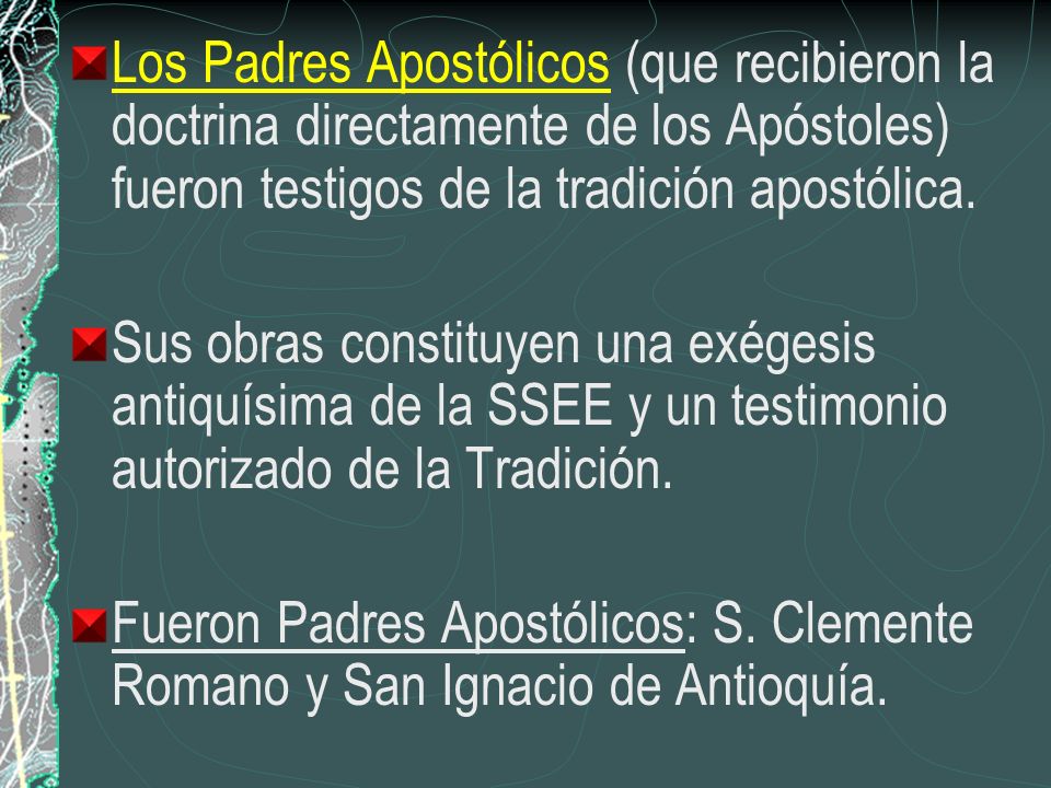 Los Padres Apostólicos (que recibieron la doctrina directamente de los Apóstoles) fueron testigos de la tradición apostólica.