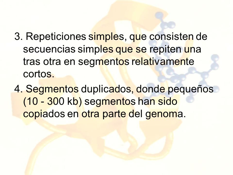 3. Repeticiones simples, que consisten de secuencias simples que se repiten una tras otra en segmentos relativamente cortos.