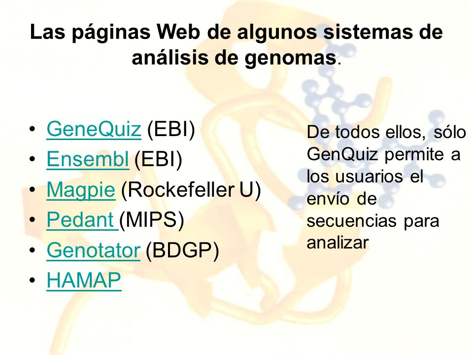 Las páginas Web de algunos sistemas de análisis de genomas.