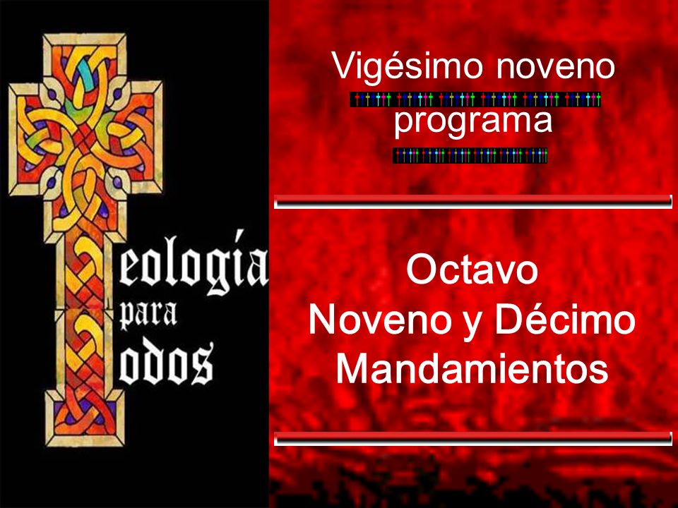 Octavo Noveno y Décimo Mandamientos