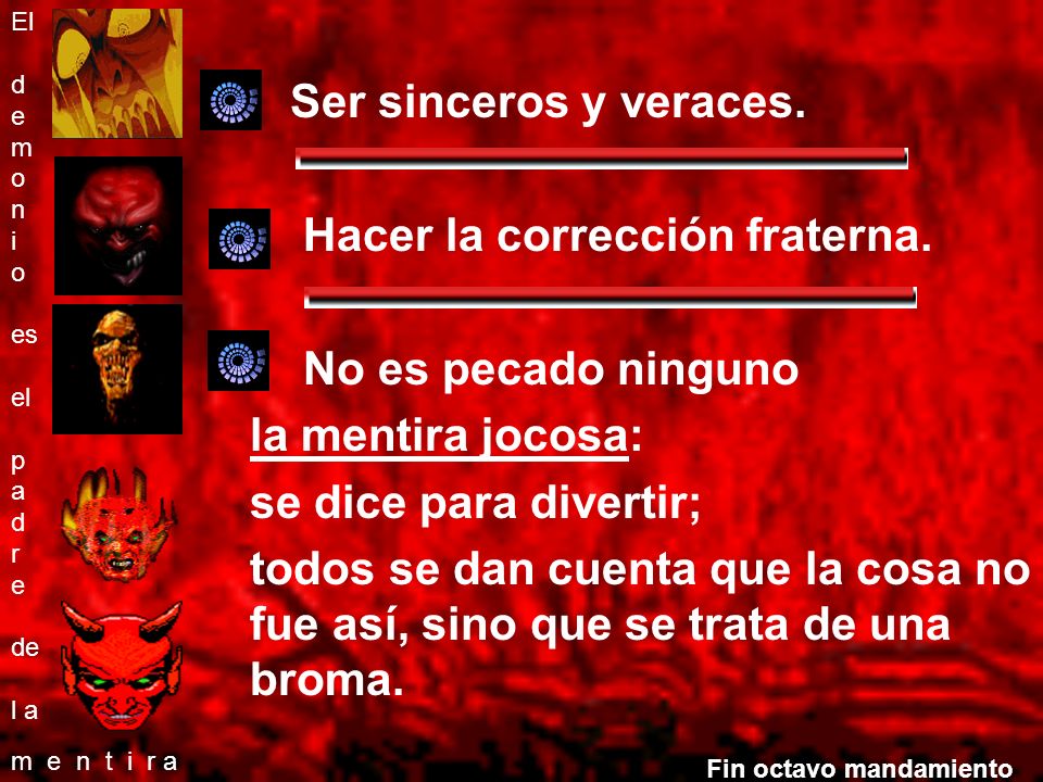 Hacer la corrección fraterna. No es pecado ninguno la mentira jocosa: