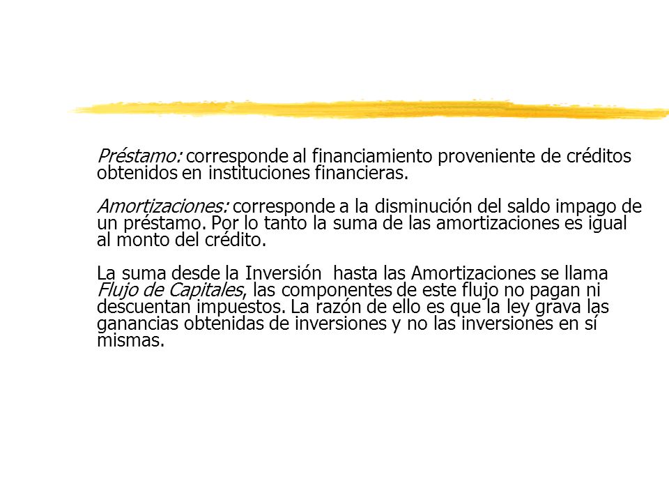 Préstamo: corresponde al financiamiento proveniente de créditos obtenidos en instituciones financieras.