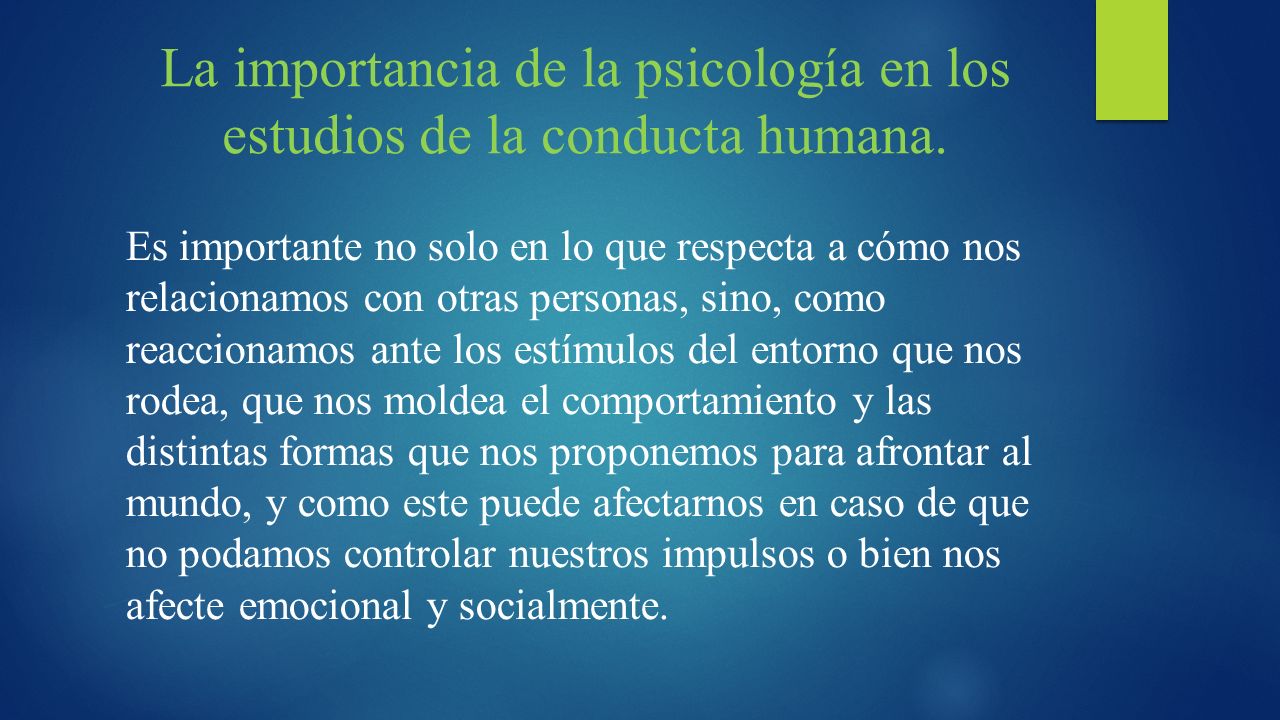 La importancia de la psicología en los estudios de la conducta humana.