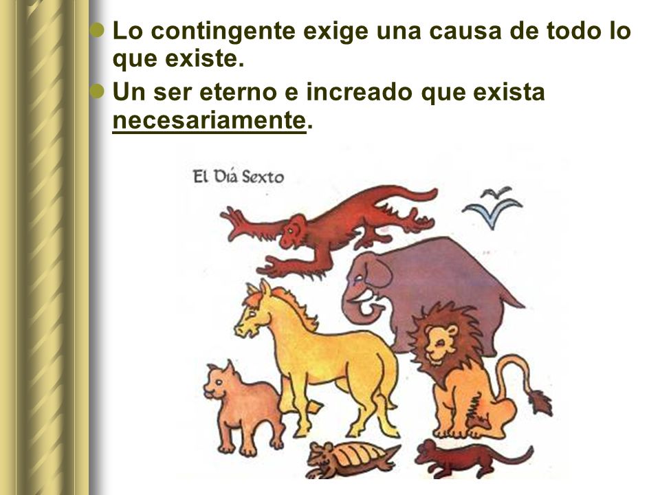 Lo contingente exige una causa de todo lo que existe.