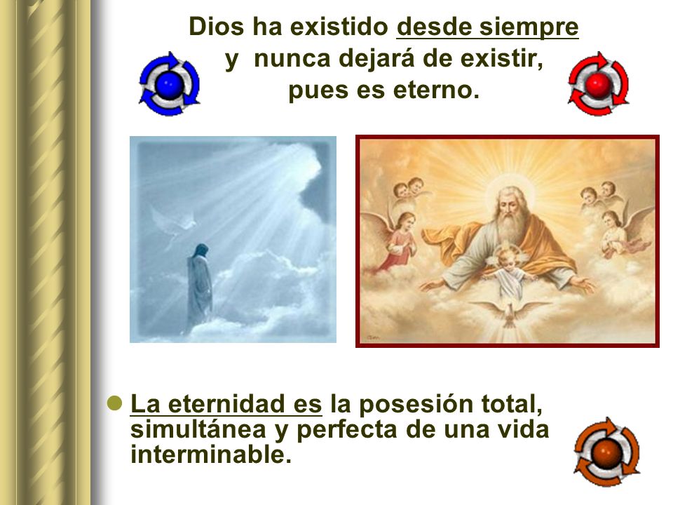 Dios ha existido desde siempre y nunca dejará de existir,