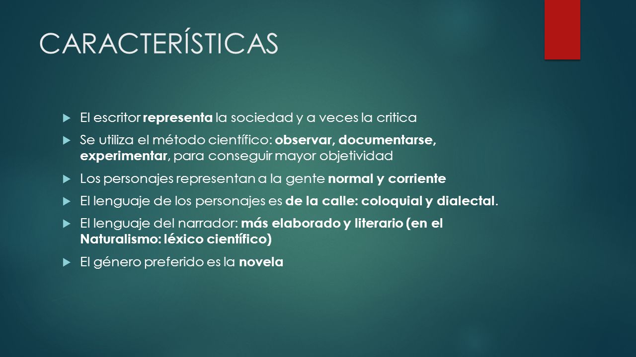 CARACTERÍSTICAS El escritor representa la sociedad y a veces la critica.