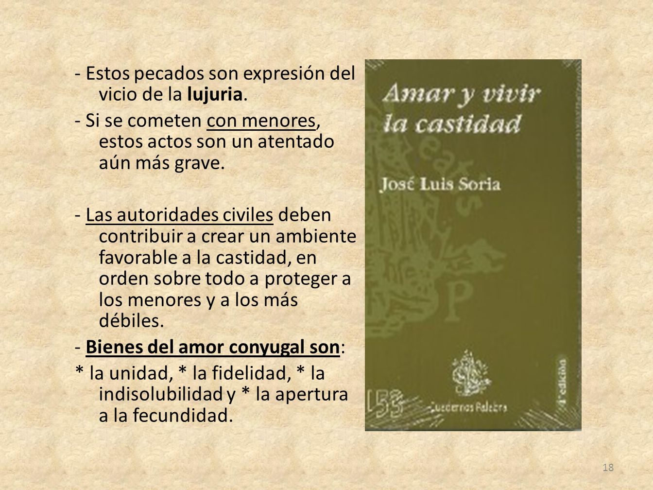 - Estos pecados son expresión del vicio de la lujuria