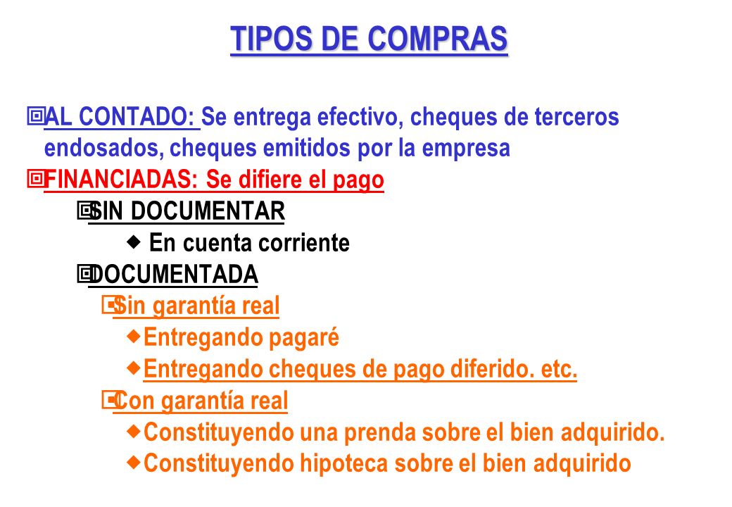 TIPOS DE COMPRAS AL CONTADO: Se entrega efectivo, cheques de terceros endosados, cheques emitidos por la empresa.
