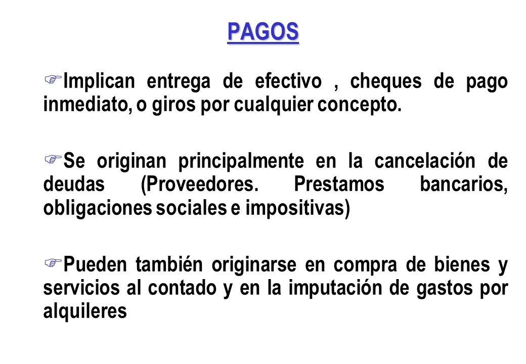 PAGOS Implican entrega de efectivo , cheques de pago inmediato, o giros por cualquier concepto.