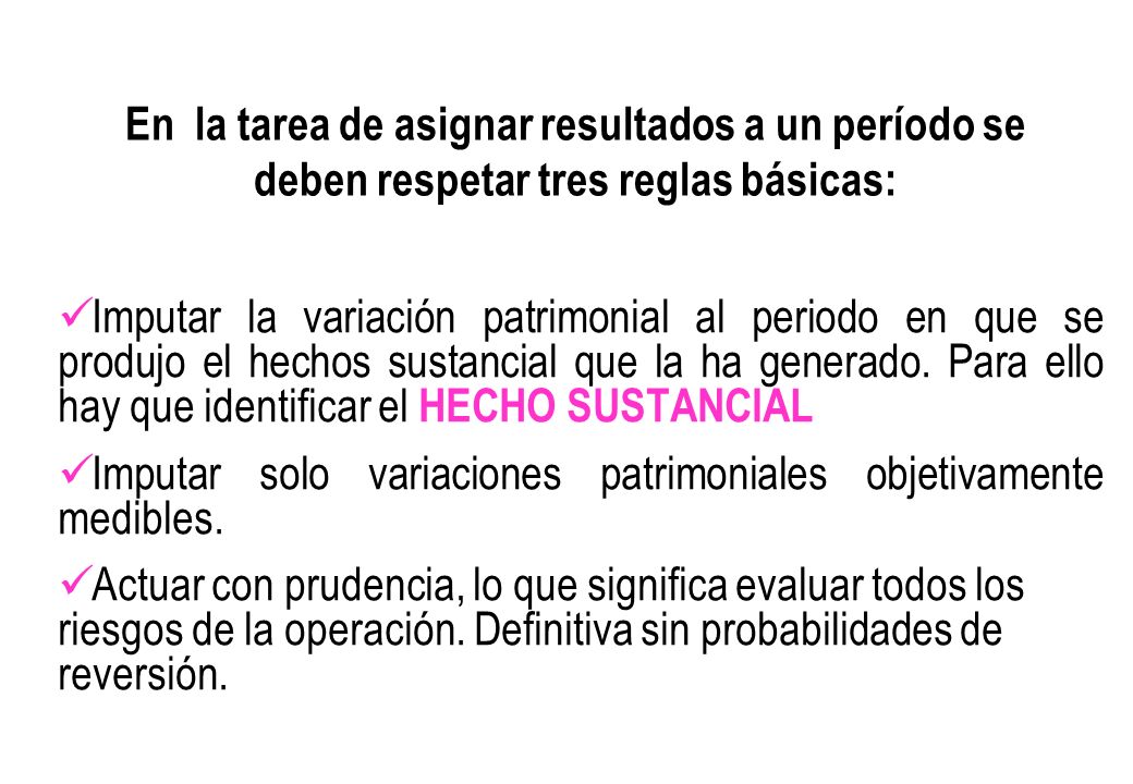 En la tarea de asignar resultados a un período se deben respetar tres reglas básicas: