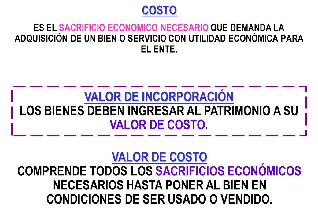 COSTO ES EL SACRIFICIO ECONOMICO NECESARIO QUE DEMANDA LA ADQUISICIÓN DE UN BIEN O SERVICIO CON UTILIDAD ECONÓMICA PARA EL ENTE.