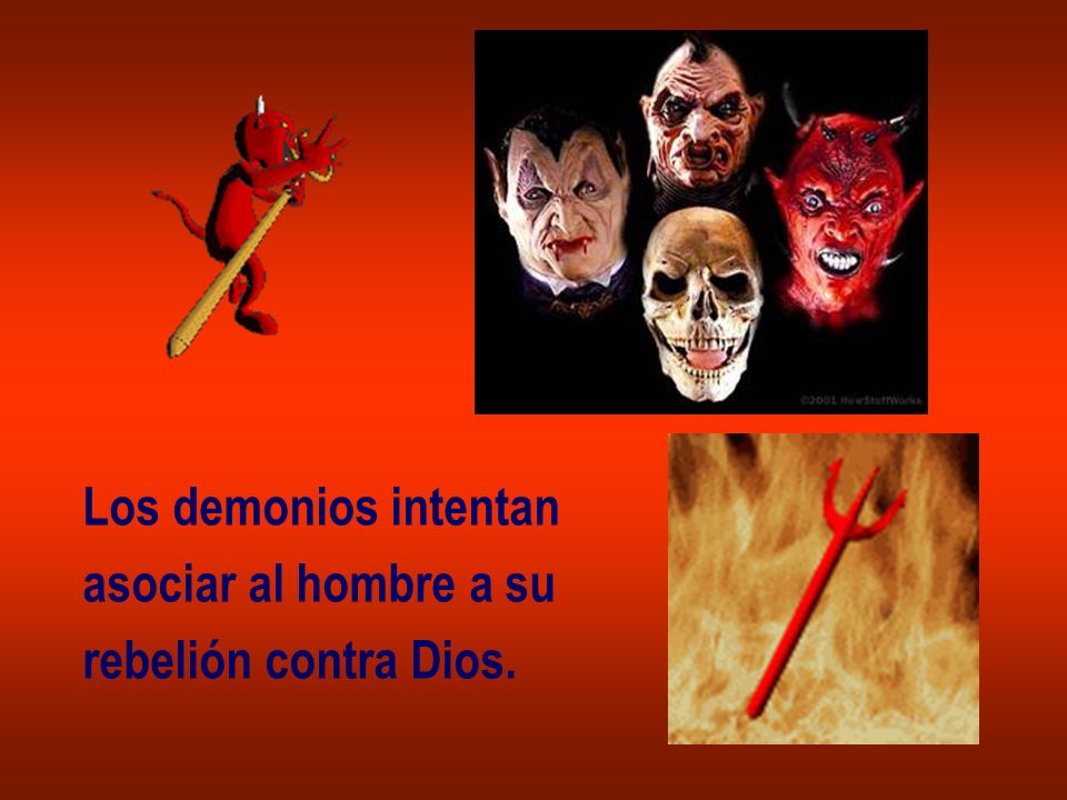 Los demonios intentan asociar al hombre a su rebelión contra Dios.