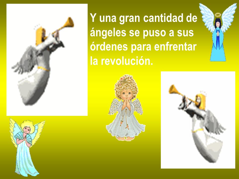 Y una gran cantidad de ángeles se puso a sus órdenes para enfrentar la revolución.