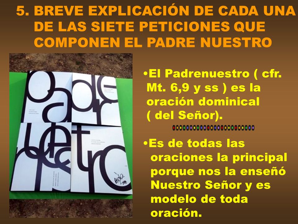 5. BREVE EXPLICACIÓN DE CADA UNA DE LAS SIETE PETICIONES QUE