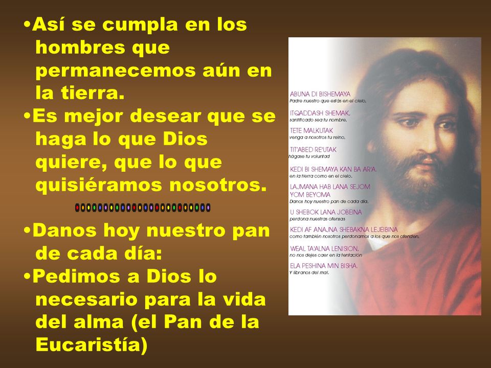 Así se cumpla en los hombres que. permanecemos aún en. la tierra. Es mejor desear que se. haga lo que Dios.